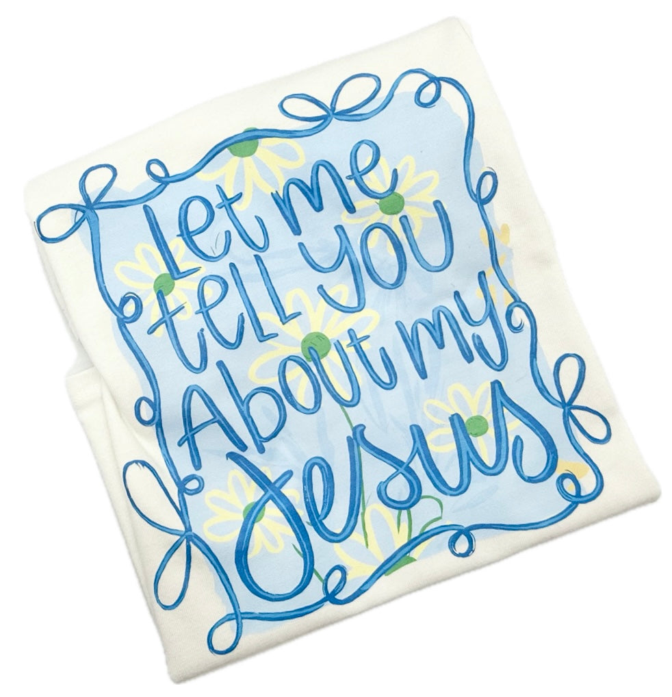 Girls Let Me Tell You About My Jesus T-Shirt